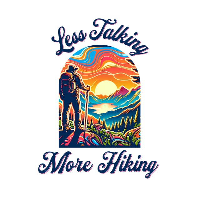 Less Talking More Hiking by Grab Bag Graphics