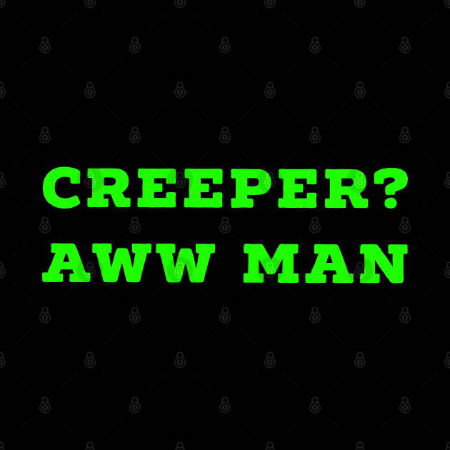 Funny Creeper Aw Man Minecraft Meme Aww Man green text by AstroGearStore