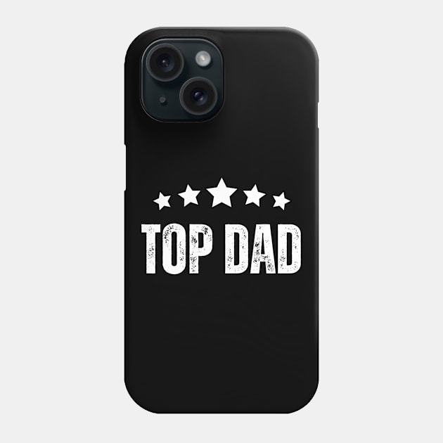 Top Dad : The Perfect Father's Day Gift for Your Amazing Dad! Phone Case by Stylish Dzign