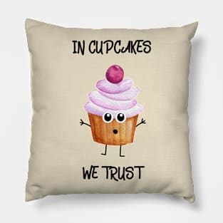 In Cupcakes We Trust Pillow