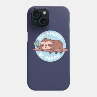 Cute Sloth Don't Hurry Be Happy Funny Quote Phone Case