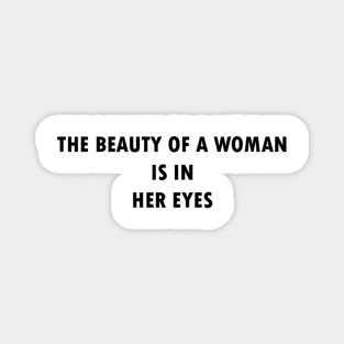 The beauty of a woman is in her eyes Magnet