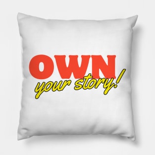 "Own your story!" Text Pillow