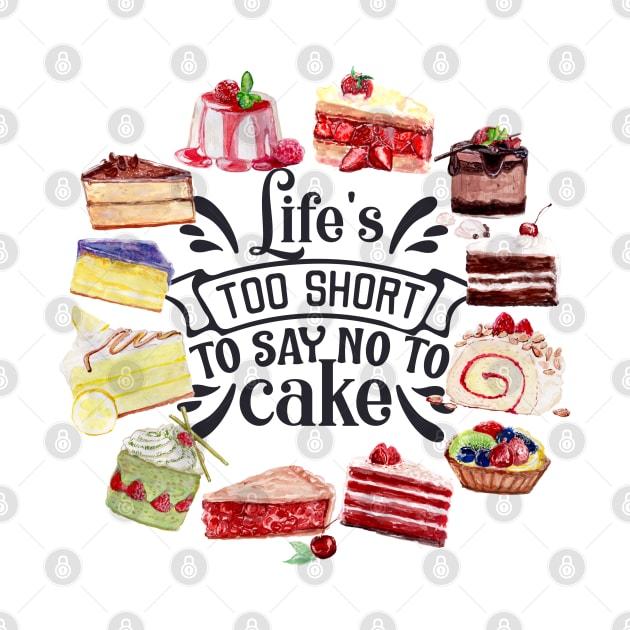 lifetoo short to say no to cake by STAR SHOP