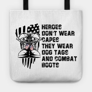 Hero Don't Wear Capes They Wear Dog Tags And Combat Boots Tote