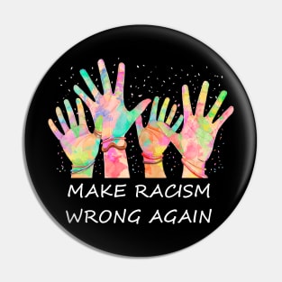 Make Racism Wrong Again Anti Trump Anti Hate Pin