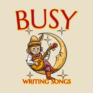 Singer Songwriter on the Moon is Busy Writing Songs T-Shirt