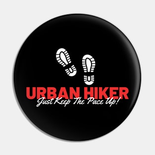 Urban Hiker - Just Keep The Pace Up! Pin