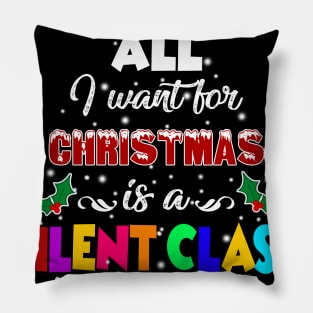 All I Want For Christmas Is A Silent Class Elf Pillow