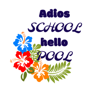 Adios school hello pool T-Shirt