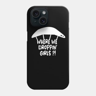 Where We Droppin' Girls Phone Case