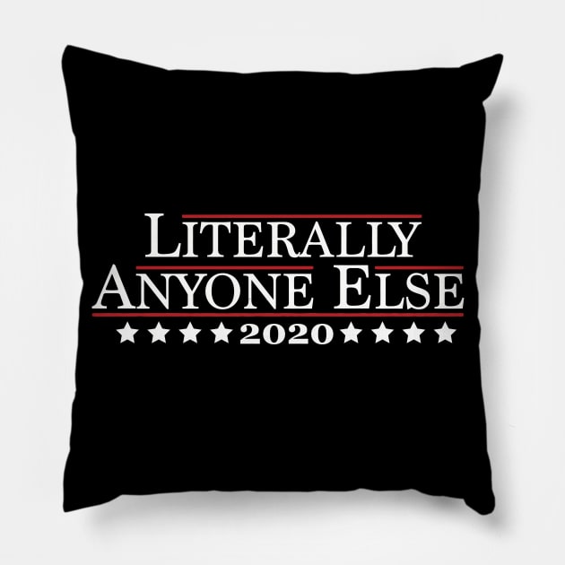 2020 - Literally Anyone Else Pillow by andesign