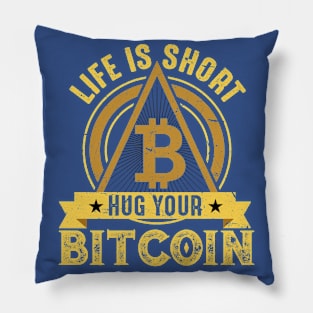 Life is Short Hug Your Bitcoin Pillow