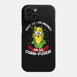 What Did I do Wrong I'm So Corn-Fused | Maize Cob | Corn Pun Phone Case