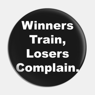 Winner train, Losers complain Pin