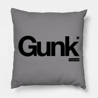 Gunk - It's Only Words Pillow