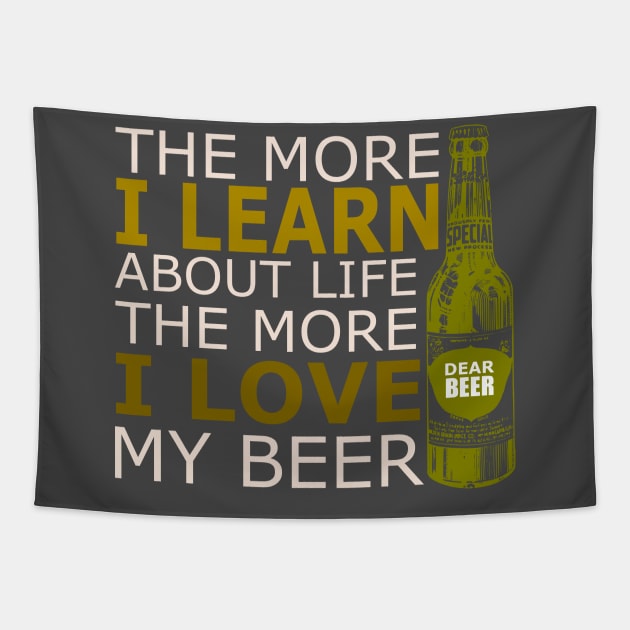 The more i learn about life the more i love my beer Tapestry by SpaceWiz95