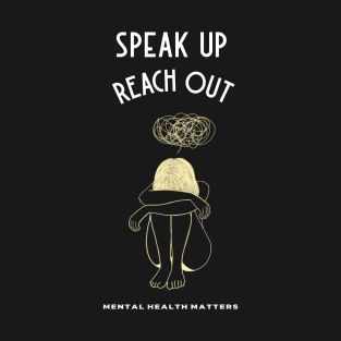 Speak Up, Reach Out - Mental Health Matters T-Shirt