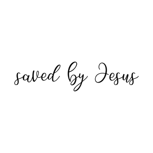 Jesus God Saved Cross Bible Believe Modern Gift Catholic Love Trust Hope Faith Religious T-Shirt