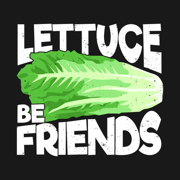 Lettuce Be Friends Gardening Gardener Gift by Dolde08