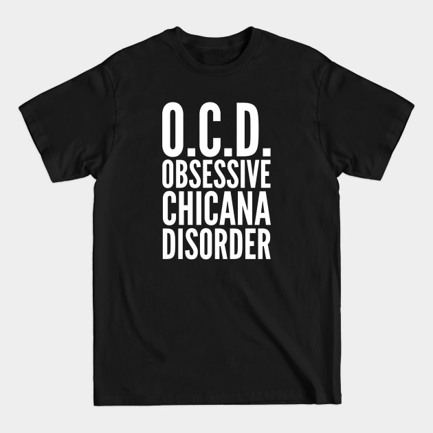 Discover O.C.D. Obsessive Chicana Disorder - Chicana - T-Shirt