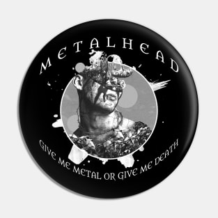 Metalhead Give Me Metal Or Give Me Death White Pin
