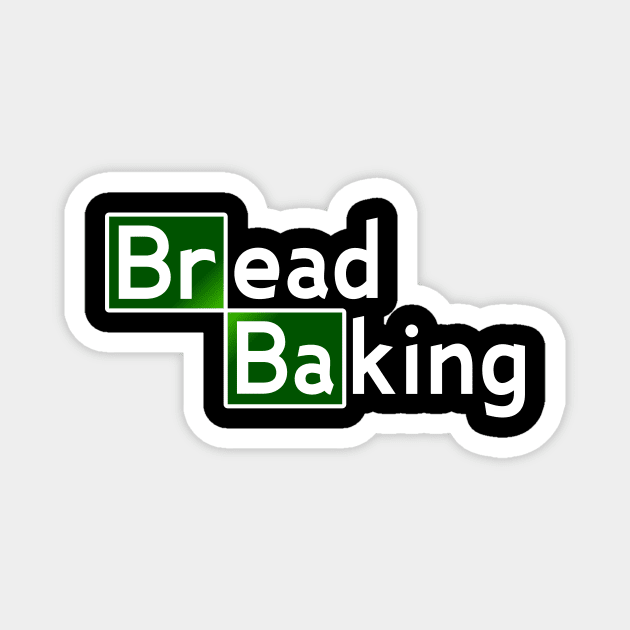 Baking Bread....Funny Bakery T-shirt Magnet by Movielovermax