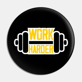 Work Harder Pin