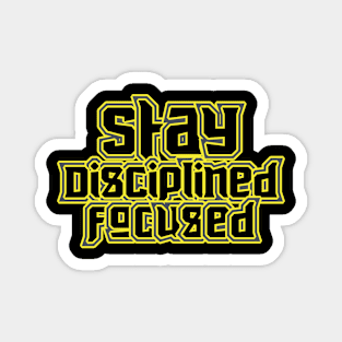 Stay Disciplined Focused Magnet