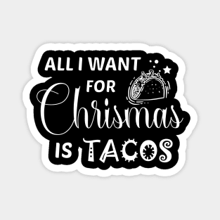 Taco - All I want for christmas is tacos Magnet