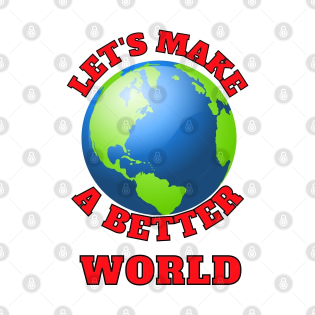 Let's Make A Better World by chiinta