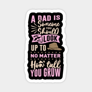 Dad is someone you look up to Father's Day Gift Magnet