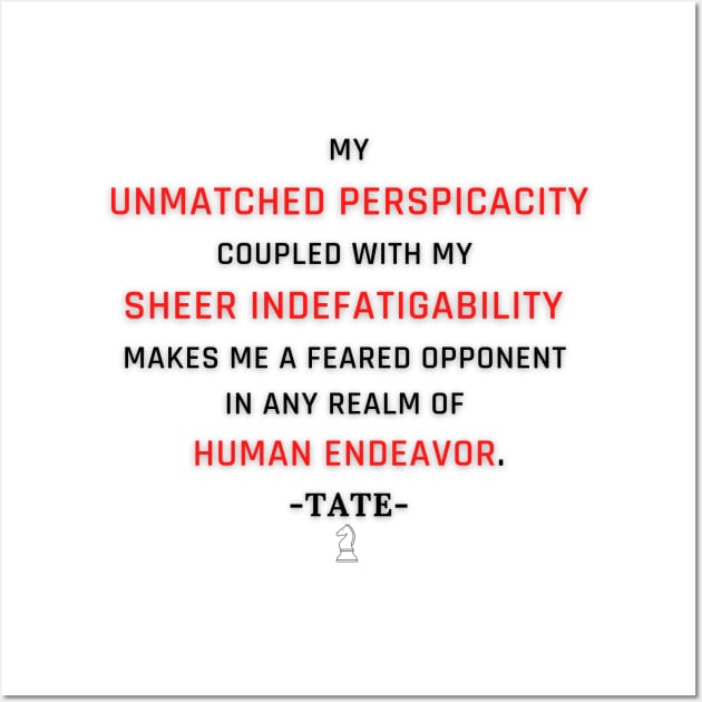 My unmatched perspicacity coupled with my sheer indefatigability makes me a  feared opponent in any realm of human endeavor - Andrew Tate - Tank Top