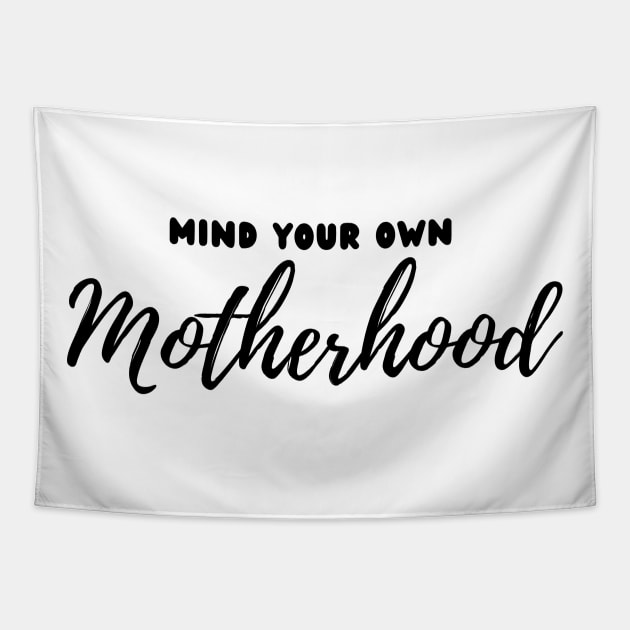 Mind Your Own Motherhood Tapestry by Unicorns and Farts