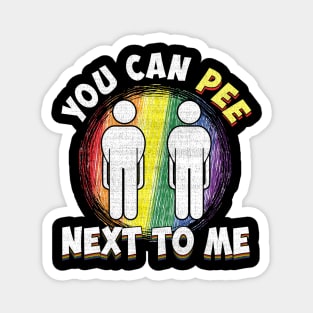 You can pee next to me Magnet