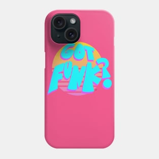 "GOT FUNK?" Phone Case