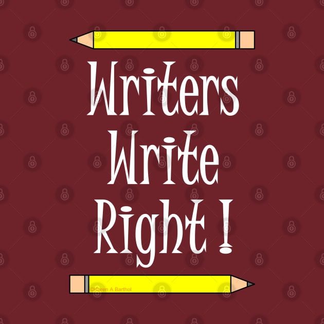 Writers Write Right White Text by Barthol Graphics