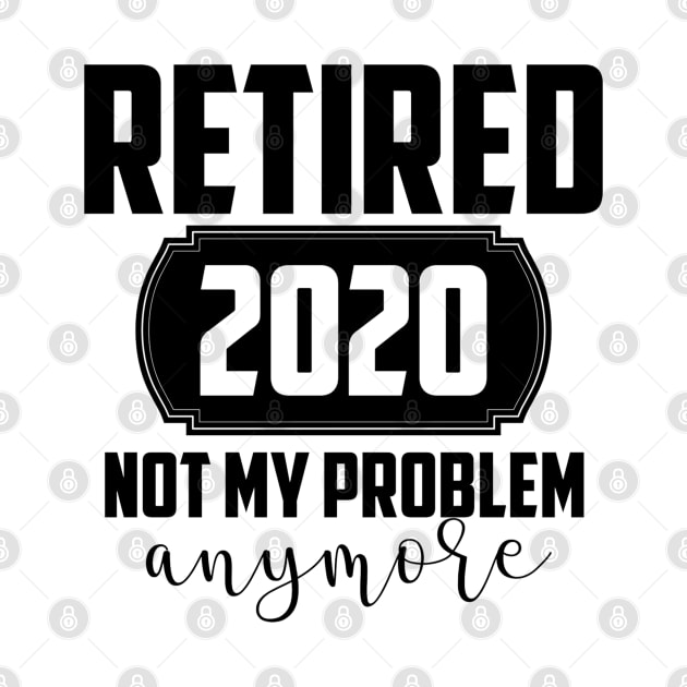 RETIRED 2020 NOT MY PROBLEM by MohamedKhaled1