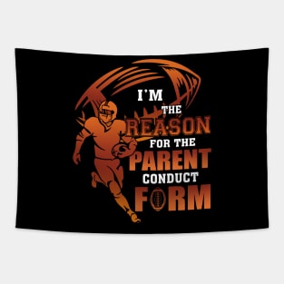 I'm The Reason For The Parent Conduct Form Football Tapestry