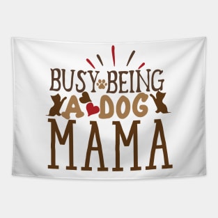 Busy being a dog mama Tapestry