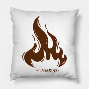 THERE WASA FIRE (ROOT) Pillow