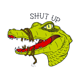 Shut up T-Shirt