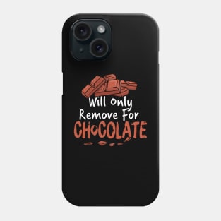 Funny saying- Will Only Remove For CHOCOLATE MASK Phone Case