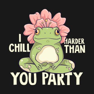 I CHILL HARDER THAN YOU PARTY (VER. 2) T-Shirt