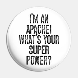 I'm A White Mountain Apache! What's Your Super Power v2 Pin