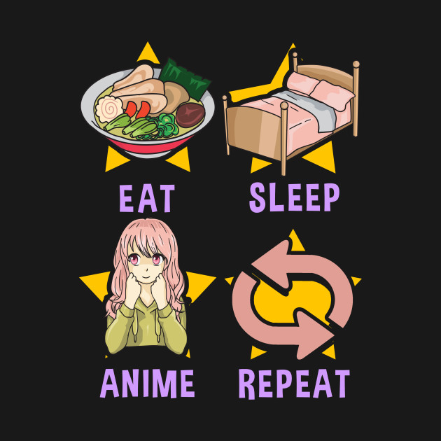 Cute Eat Sleep Anime Repeat Funny Anime Obsessed - Eat ...