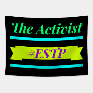 ESTP The Activist Tapestry