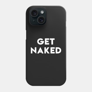 GET NAKED Phone Case