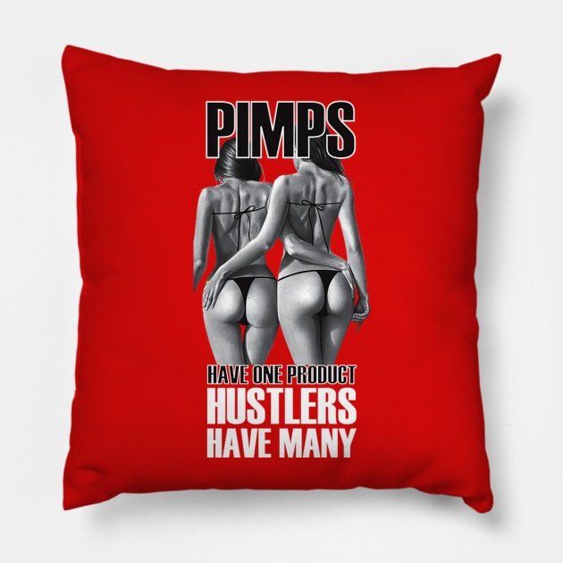 PIMPS HAVE ONE PRODUCT, HUSTLERS HAVE MANY. Pillow by dopeazzgraphics