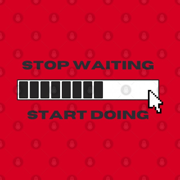 Start Doing, Stop Waiting by Balix Store